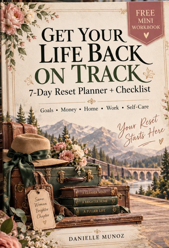 Get Your Life Back on Track 7-Day Reset Planner and Checklist by Danielle Munoz